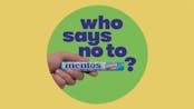 Who says no to mentos?