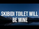 Skibidi Toilet Will Be Mine Full AI Cover