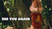 Alvin And The Chipmunks - See You Again