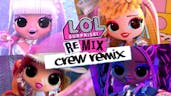 NEW CREW REMIX | L.O.L OMG Dolls