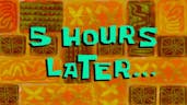 5 Hours Later... | SpongeBob Time Card #97