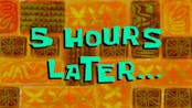 5 Hours Later... | SpongeBob Time Card #97