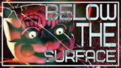 FNAF Below the Surface 