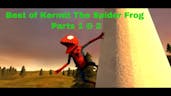 The Best Of Kermit The Spider Frog Parts 1 & 2