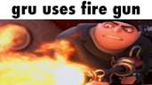 Gru uses Fire Gun