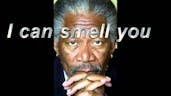 Morgan Freeman - I can smell you