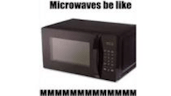 microwaves be like MMMMMMMMMMMMMMMMMMMMMMMMMMMMMMMMMMMMM