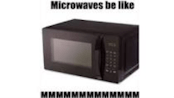 microwaves be like MMMMMMMMMMMMMMMMMMMMMMMMMMMMMMMMMMMMM