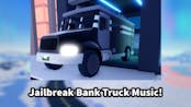 Roblox Jailbreak Bank Truck Soundtrack