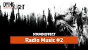 Dying Light | Radio Music #2  [Sound Effect]