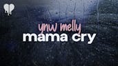 Melly don't cry mama