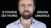 Je possède des thunes – VERSION ORIGINALE