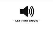 let him cook :)