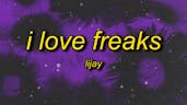 I luv freaks