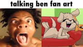 Talking Ben Fan Art Be Like