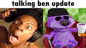 Talking Ben Update be like: