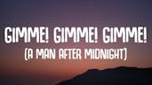 Gimme, Gimme, Gimme A Man After Midnight