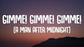 Gimme, Gimme, Gimme A Man After Midnight