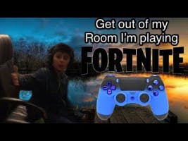 Get out of my Room I’m playing FORTNITE!