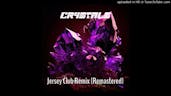 Crystals but jersey club remix 