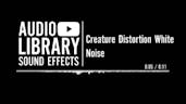 Creature Distortion White Noise