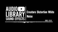 Creature Distortion White Noise