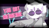 You got Me!Me!Me! // animation meme