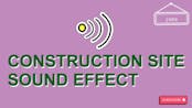 Construction Site Sound Effect