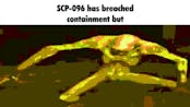 SCP-096 has breached containment...