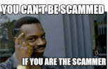 You are a scammer my boy