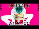 CHUG JUG WITH YOU ERAAPE