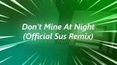 Don't Mine At Night - (Official Sus Remix)