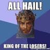 All hail king of the losers