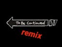 To be continued meme remix