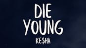 Die young