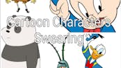 Cartoon Characters swearing (1,000,000+)