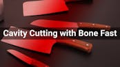Cavity Cutting with Bone Fast