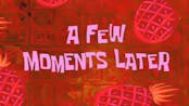 A FEW MOMENTS LATER HD spongebob sound effect 1