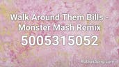 Walk Around Them Bills - Monster Mash Remix Roblox