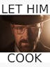 let him cook 