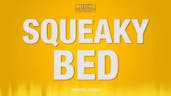 Squeaky Bed