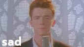Rick Astley gives up last part and you posted cringe