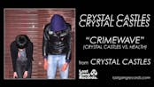 Crystal Castles - Crimewave (Crystal Castles vs. Health)