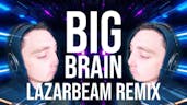 BIG BRAIN (LazarBeam Remix) | Song by Endigo