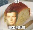 get rick rolled