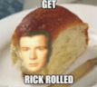 get rick rolled