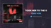 King Von - Took Her To The O (AUDIO)