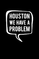Houston, we have a problem
