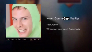 Never Gonna Gay You Up Part 4
