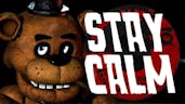 "STAY CALM" - FIVE NIGHTS AT FREDDY'S SONG |